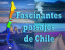 Fascinantes paisajes de Chile